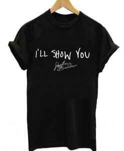 Ill Show You Justin Bieber Tee