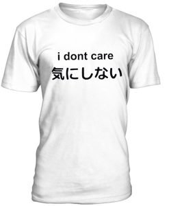 Japanese i don’t care unisex t-shirt