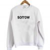 Sorrow Sweatshirt