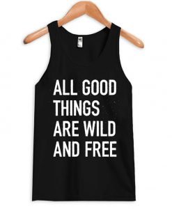 all good things are wild and free Adult tank top