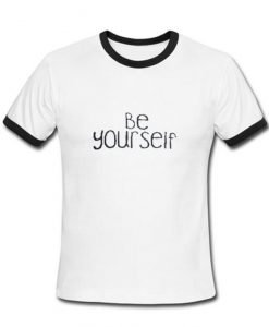 be yourself unisex ringer T shirt
