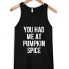 You had me at pumpkin spice tanktop