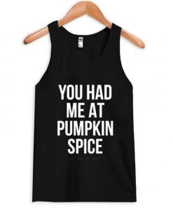 You had me at pumpkin spice tanktop