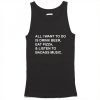 All I want to do is drink beer eat pizza tank top