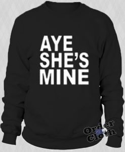 Aye She's Mine Sweatshirt