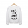 Cool kids dont dance sweatshirt