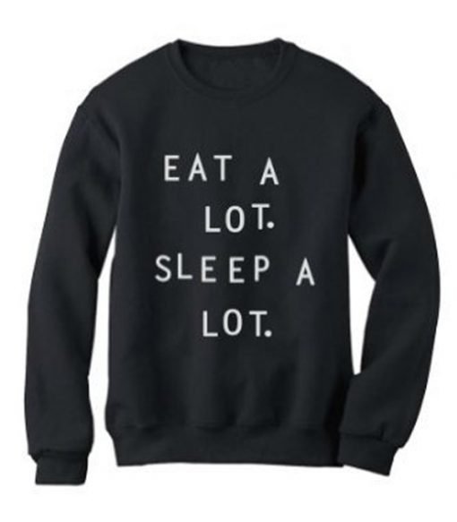 Eat a lot sleep a lot sweatshirt