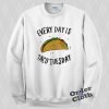 Everyday is taco tuesday Sweatshirt