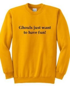 Ghouls just want to have fun sweatshirt