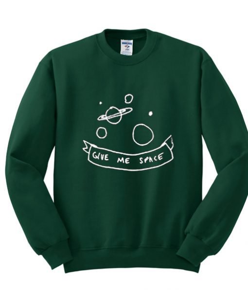 Give Me Space Green Sweatshirt
