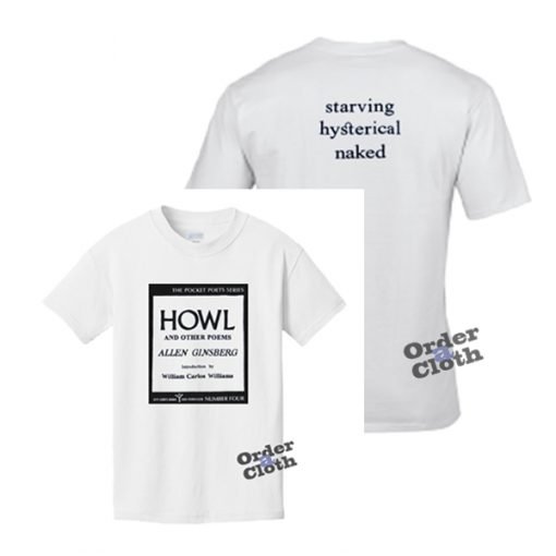 HOWL and other poems, starving hysterical naked t-shirt