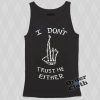 I dont trust me either skeleton hand tank top