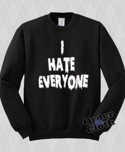 I hate everyone crewneck sweatshirt