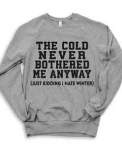 I hate winter Frozen Sweatshirt
