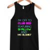 I'm off to club bed tank top