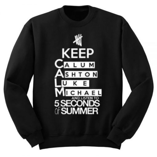 Keep Calm And Listen 5SOS Sweatshirt