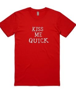 Kiss Me Quick T-shirt