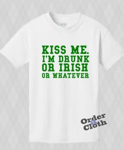Kiss me, Im drunk or irish T-shirt