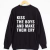 Kiss The Boys and Make Them Cry Sweatshirt