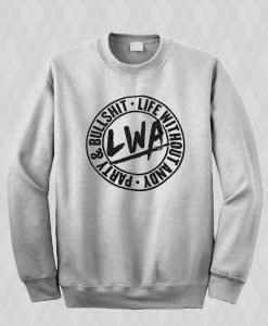 LWA Party & Bullshit Sweatshirt