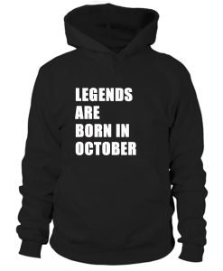 Legends are born in October Hoodie