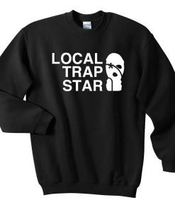 Local trap star sweatshirt