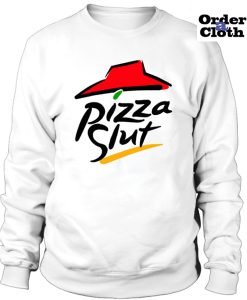 Pizza Slut Sweatshirt