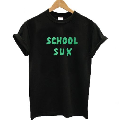 School Sux T-shirt