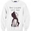 She Laughs Like God, Lana Del Rey Sweatshirt