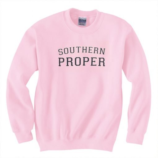 Southern Proper Sweatshirt