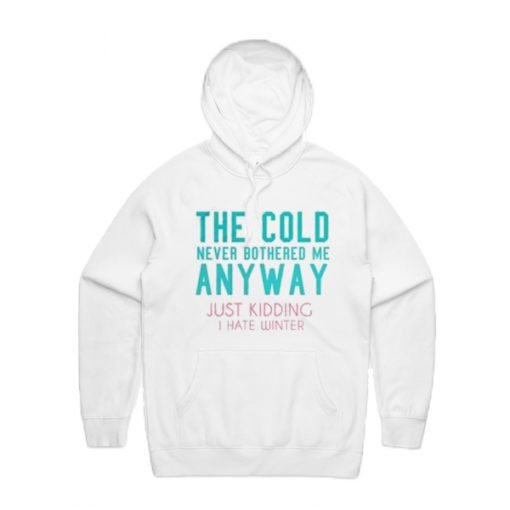 The Cold Never Bothered Me Anyway Hoodie