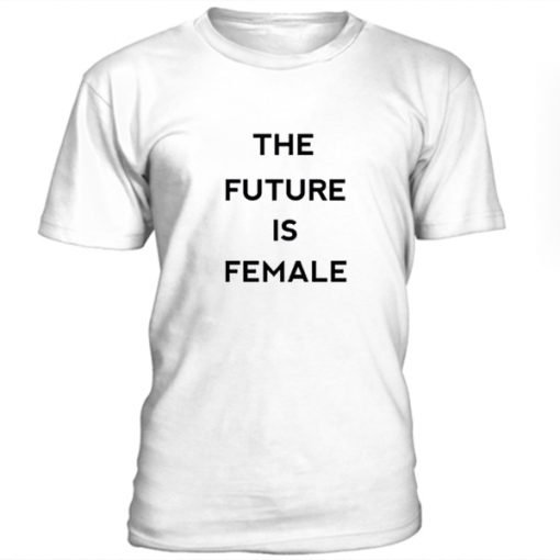 The Future is Female Tshirt