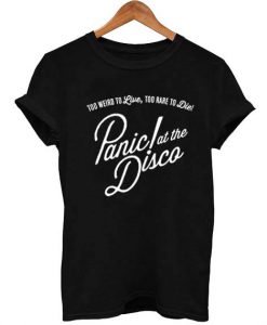 Too weird to live to rare too die PATD T-shirt