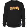 Trappin Sweatshirt
