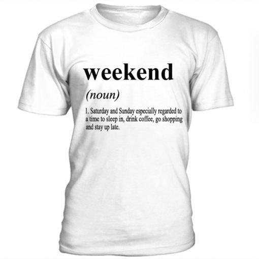 Weekend definition t-shirt