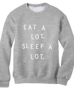 eat a lot sleep a lot grey sweatshirt