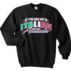 I’ve Got An Italian Attitude Sweatshirt