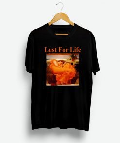 Lust For Life T-shirt