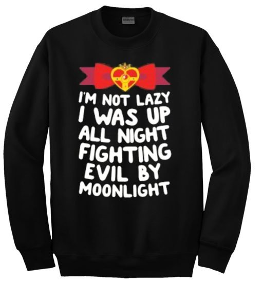 I was up all night fighting evil by moonlight sweatshirt