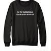 I’m The Kardashian You’ve Never Heard Of Sweatshirt
