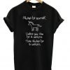 Always Be Yourself Unless You Can Be A Unicorn Then Always Be A Unicorn T-shirt