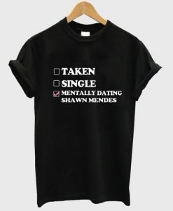 Mentally Dating Shawn Mendes T-shirt