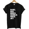Rachel Ross Monica Chandler Phoebe Joey Graphic T-shirt