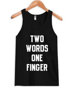 Two Words One Finger Tank Top