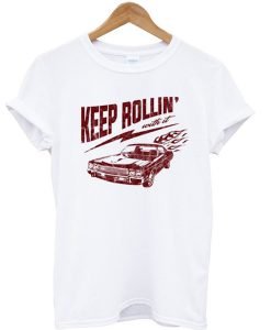 Keep Rollin' With It T-shirt
