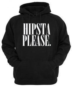Hipsta Please Hoodie
