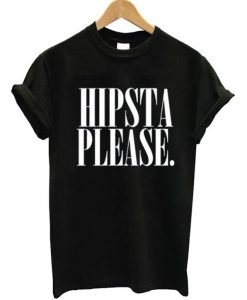 Hipsta Please T-Shirt