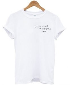 Heaven Knows I’m Miserable now Tshirt