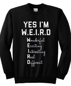 Yes I'm WEIRD Sweatshirt