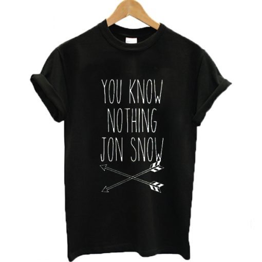 You know nothing jon snow arrows T-shirt